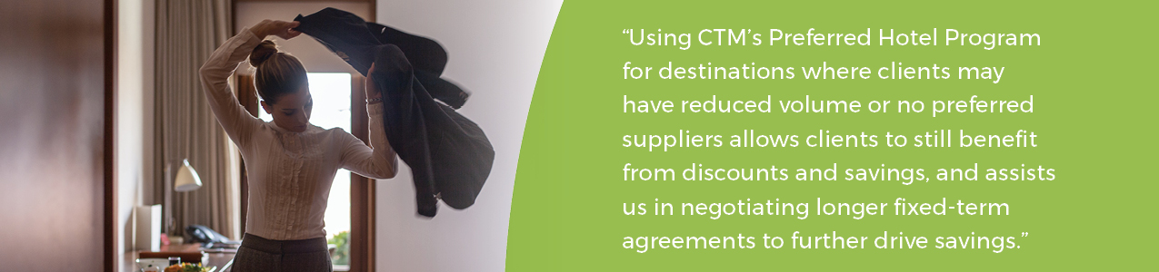 Banner - "Using CTM's Preferred Hotel Program for destinations where clients may have reduced volume or no preferred suppliers allows clients to still benefit from discounts and savings, and assists us in negotiating longer fixed-term agreements to further drive savings."