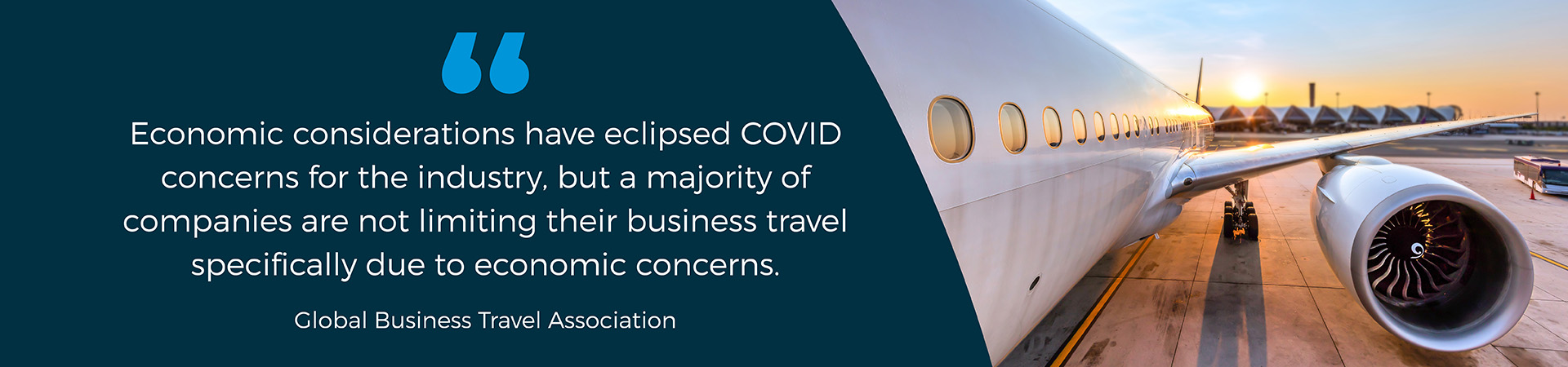 Banner - "Economic considerations have eclipsed COVID concerns for the industry, but a majority of companies are not limiting their business travel specifically due to economic conerns" Global Business Travel Association quote