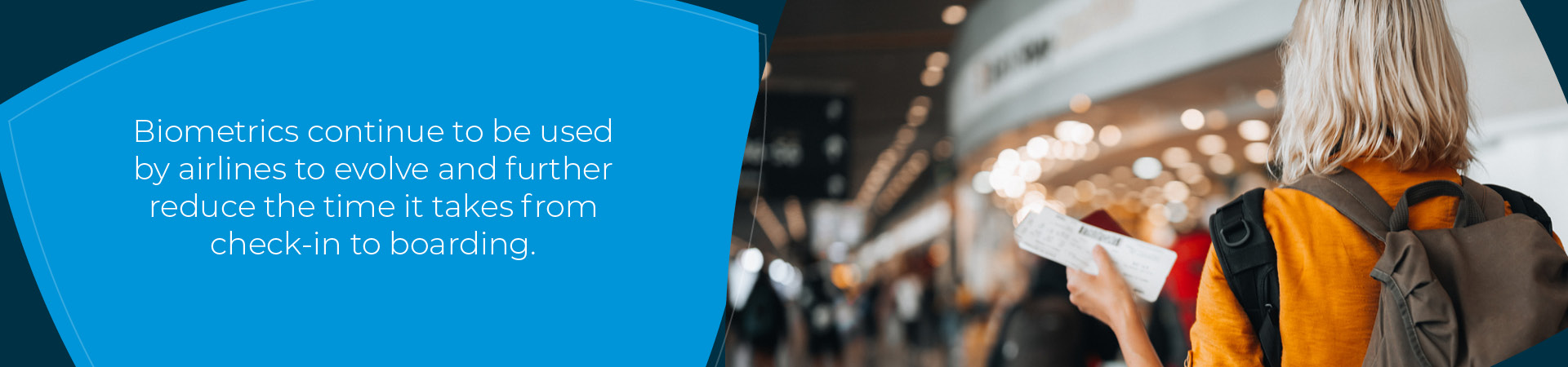 Biometrics continue to be used by airlines to evolve and further reduce the time it takes from check-in to boarding.