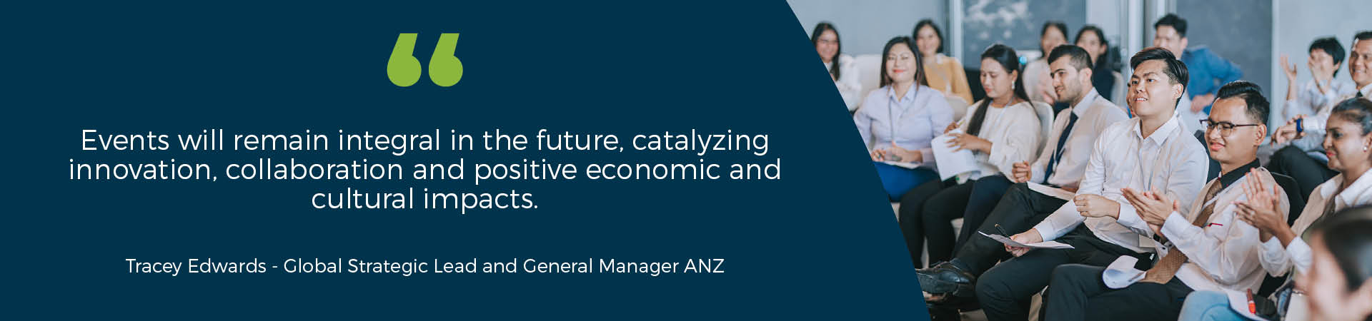 Event professionals - "Events will remain integral in the future, catalyzing innovation, collaboration and positive economic and cultural impacts."