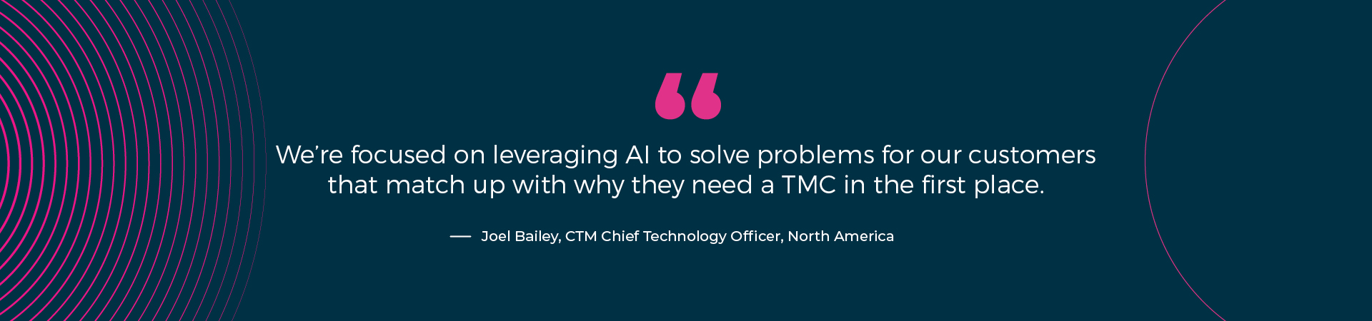 "We’re focused on leveraging AI to solve problems for our customers that match up with why they need a TMC in the first place."