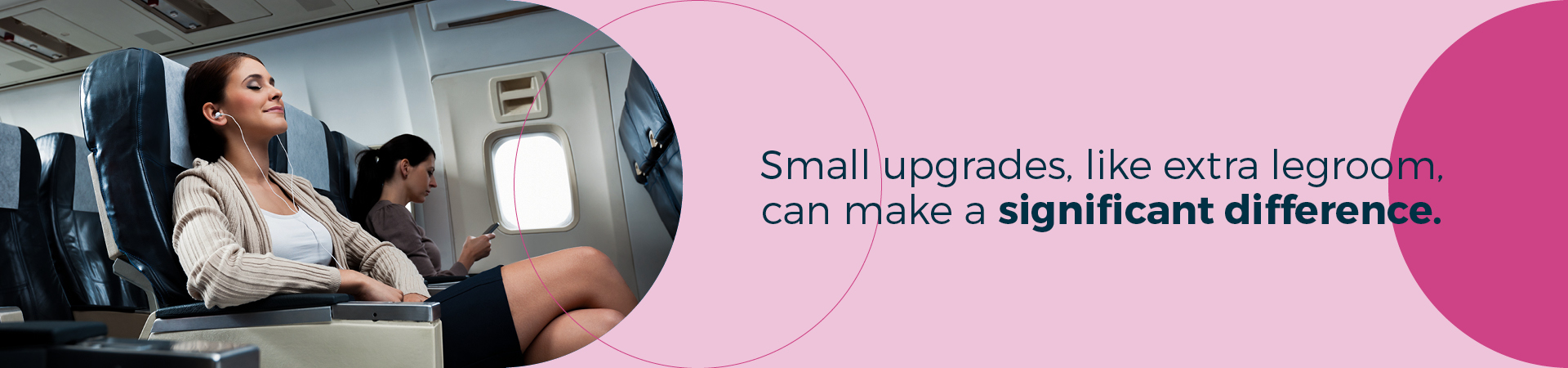 Even small upgrades, like extra legroom, can make a significant difference.