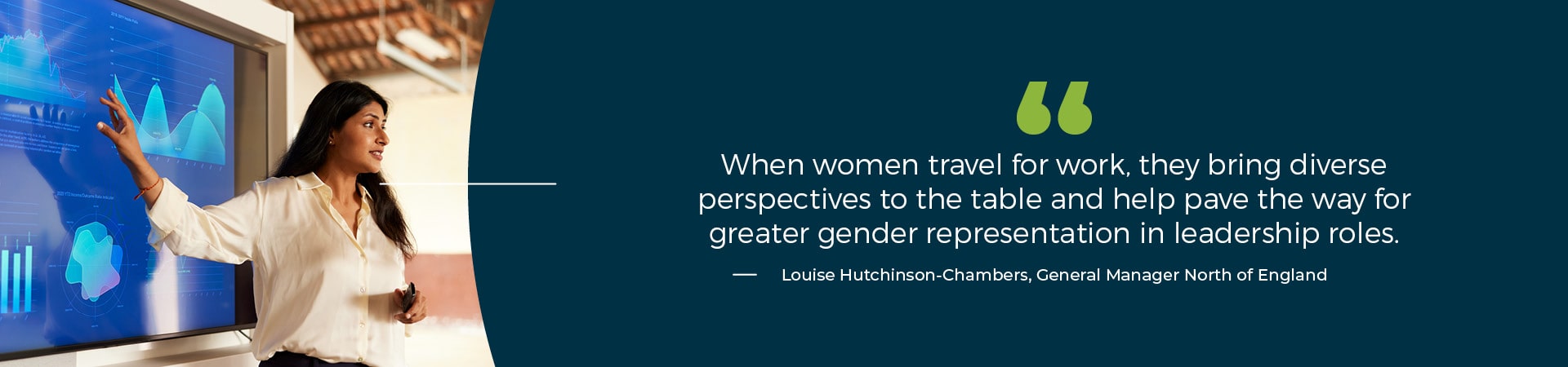 “When women travel for work, they bring diverse perspectives to the table and help pave the way for greater gender representation in leadership roles." - Louise Hutchinson