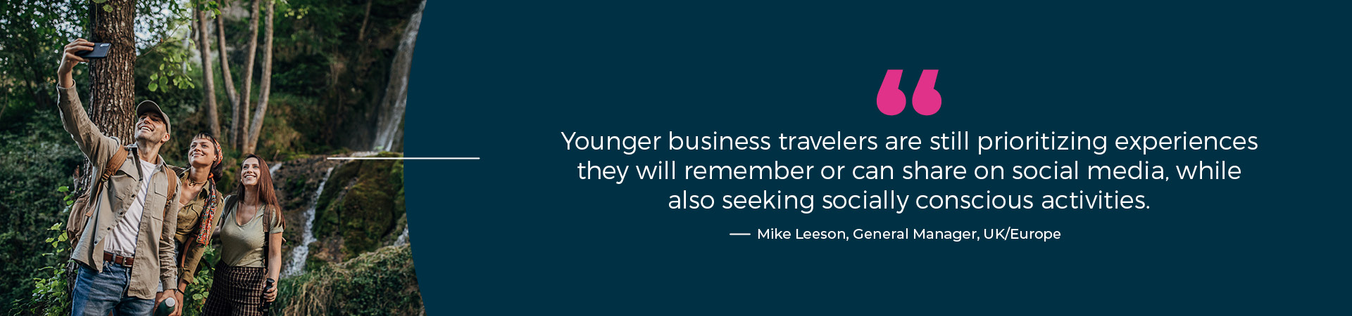“Younger business travelers are still prioritizing experiences they will remember or can share on social media, while also seeking socially conscious activities.” – Mike Leeson