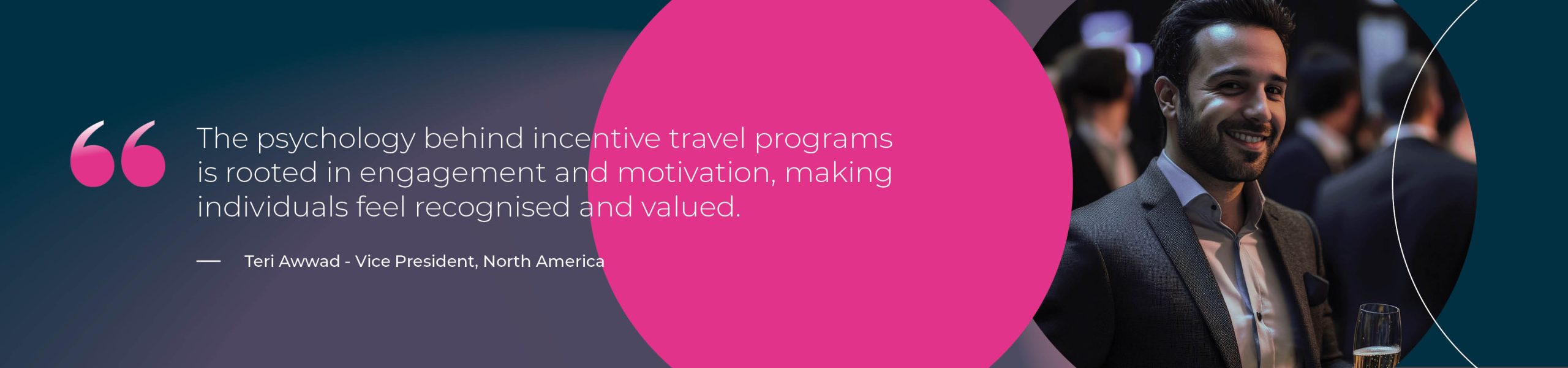 "The psychology behind incentive travel programs is rooted in engagement and motivation, making individuals feel recognized and valued." - In-person meeting statement