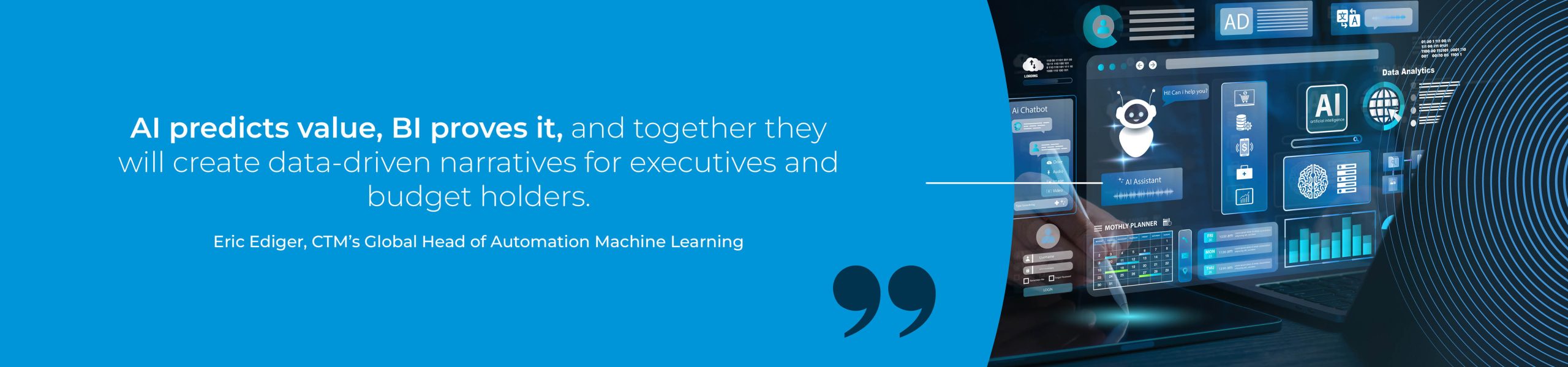 "AI predicts value, BI proves it, and together they will create data-driven narratives for executives and budget holders."