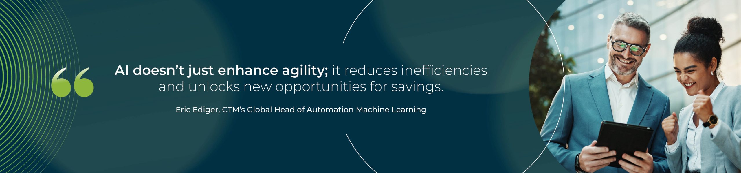 "AI doesn’t just enhance agility; it reduces inefficiencies and unlocks new opportunities for savings."