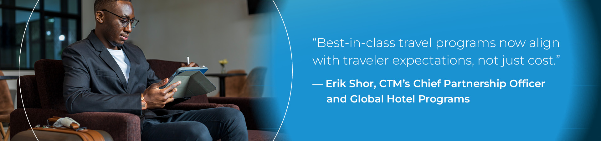 “Best-in-class travel programs now align with traveler expectations, not just cost."